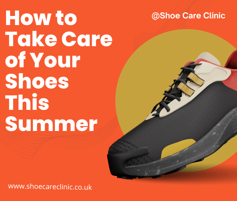 How to Take Care of Your Shoes This Summer